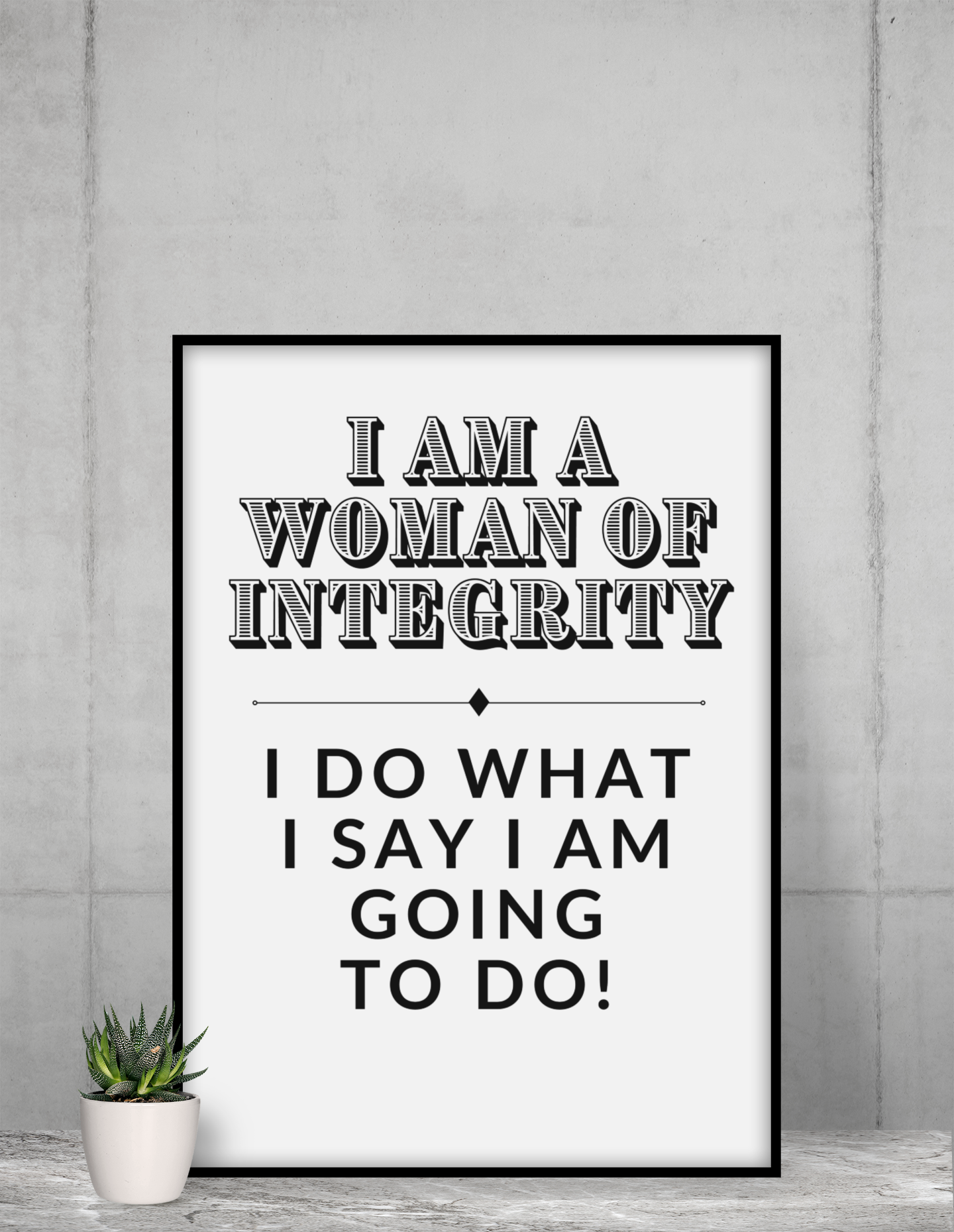 I Am A Woman of Integrity Poster (No Frame)